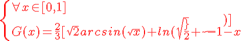 5$\red\{{\forall x\in[0,1]\\G(x)=\frac{2}{3}[\sqrt{2}arcsin(\sqrt{x})+ln(sqrt{\frac{x}{2}}+\sqrt{1-x})]